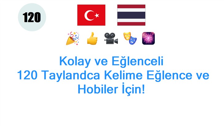 Kolay ve Eğlenceli: 120 Taylandca Kelime Eğlence ve Hobiler İçin!